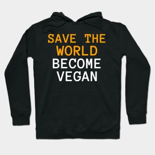 Save the world and be a vegan Hoodie